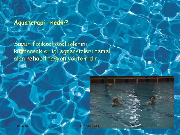 Aquaterapi nedir? Suyun fiziksel özelliklerini kullanarak su içi egzersizleri temel alan rehabilitasyon yöntemidir. 10/24/2020