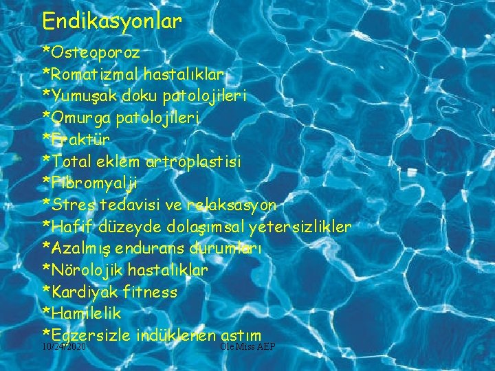 Endikasyonlar *Osteoporoz *Romatizmal hastalıklar *Yumuşak doku patolojileri *Omurga patolojileri *Fraktür *Total eklem artroplastisi *Fibromyalji