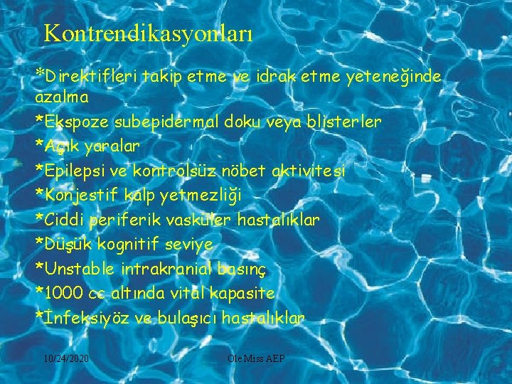 Kontrendikasyonları *Direktifleri takip etme ve idrak etme yeteneğinde azalma *Ekspoze subepidermal doku veya blisterler