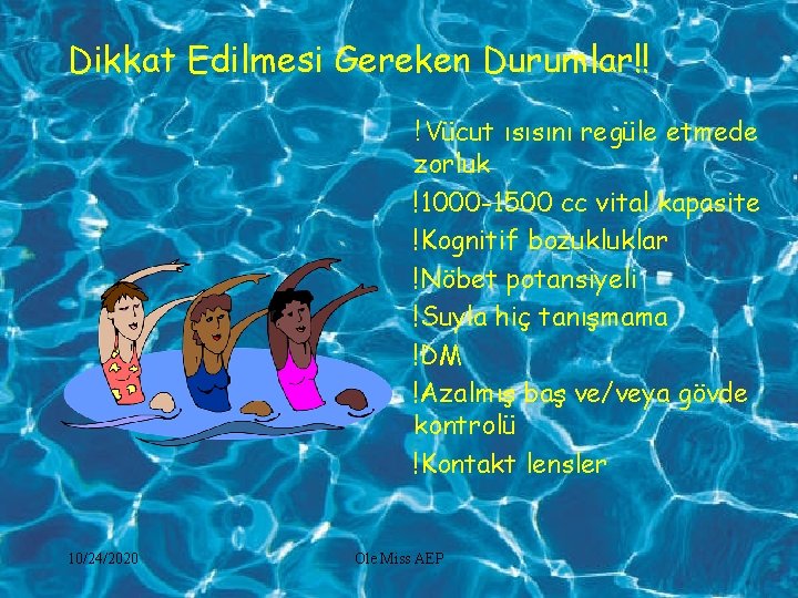 Dikkat Edilmesi Gereken Durumlar!! !Vücut ısısını regüle etmede zorluk !1000 -1500 cc vital kapasite