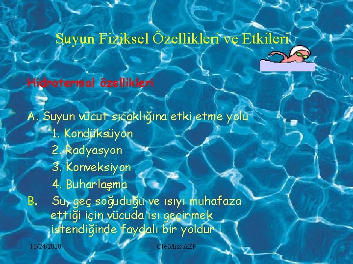 Suyun Fiziksel Özellikleri ve Etkileri Hidrotermal özellikleri A. Suyun vücut sıcaklığına etki etme yolu