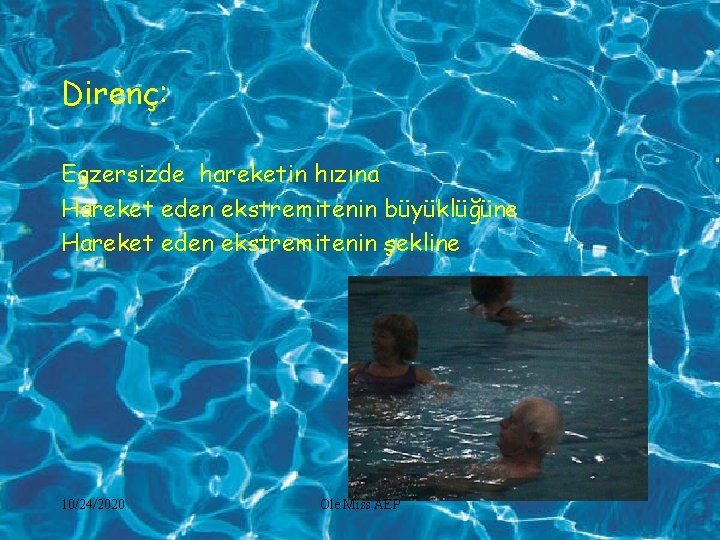 Direnç: Egzersizde hareketin hızına Hareket eden ekstremitenin büyüklüğüne Hareket eden ekstremitenin şekline 10/24/2020 Ole
