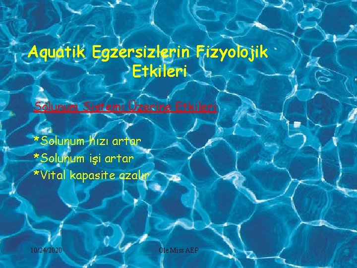 Aquatik Egzersizlerin Fizyolojik Etkileri Solunum Sistemi Üzerine Etkileri *Solunum hızı artar *Solunum işi artar