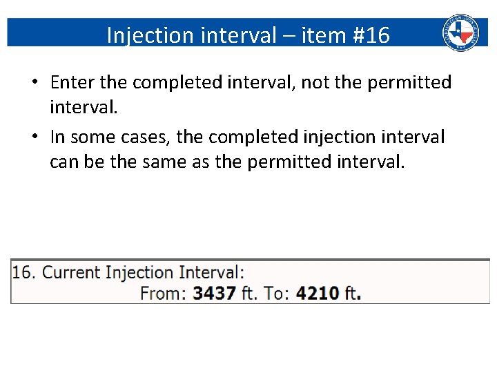 Injection interval – item #16 • Enter the completed interval, not the permitted interval.