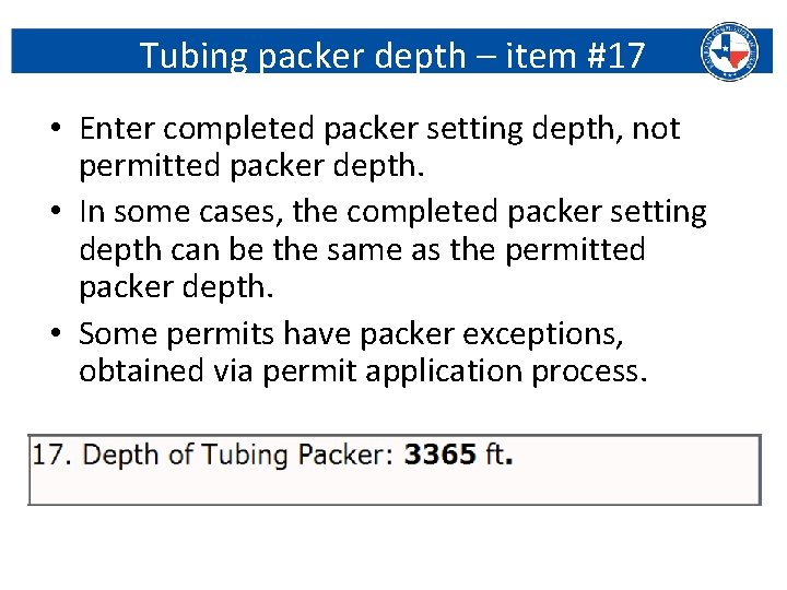 Tubing packer depth – item #17 • Enter completed packer setting depth, not permitted