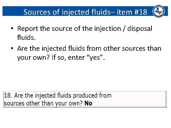 Sources of injected fluids– item #18 • Report the source of the injection /