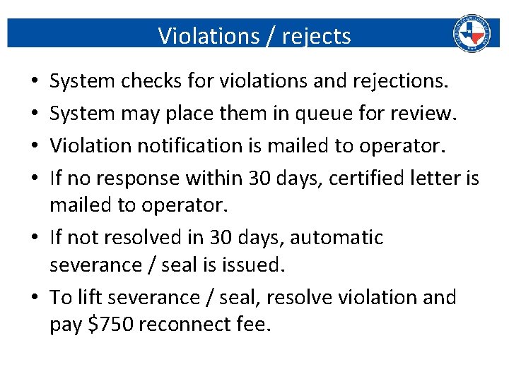 Violations / rejects System checks for violations and rejections. System may place them in