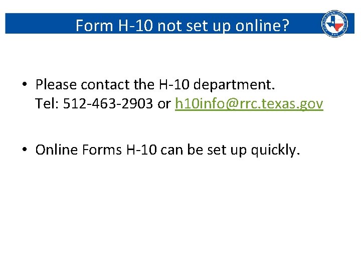 Form H-10 not set up online? • Please contact the H-10 department. Tel: 512