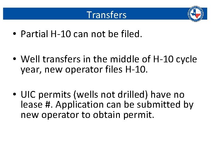 Transfers • Partial H-10 can not be filed. • Well transfers in the middle