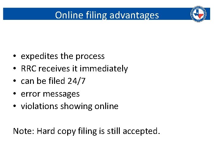 Online filing advantages • • • expedites the process RRC receives it immediately can