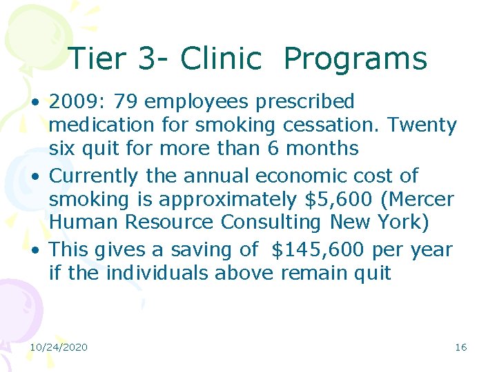 Tier 3 - Clinic Programs • 2009: 79 employees prescribed medication for smoking cessation.