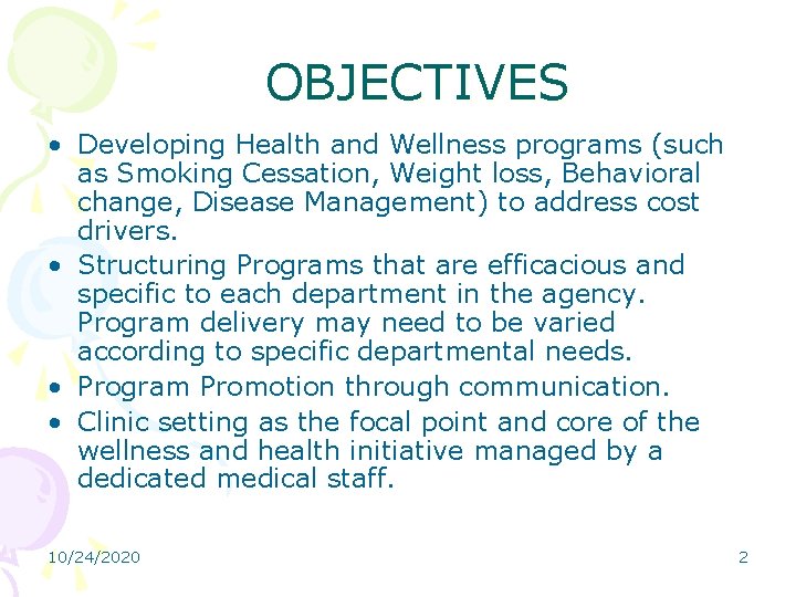 OBJECTIVES • Developing Health and Wellness programs (such as Smoking Cessation, Weight loss, Behavioral