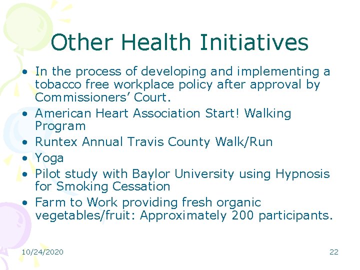 Other Health Initiatives • In the process of developing and implementing a tobacco free