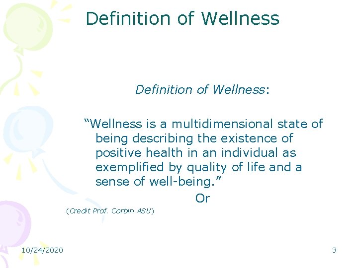 Definition of Wellness: “Wellness is a multidimensional state of being describing the existence of