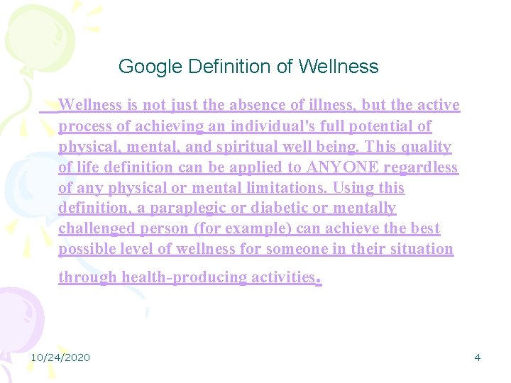 Google Definition of Wellness is not just the absence of illness, but the active