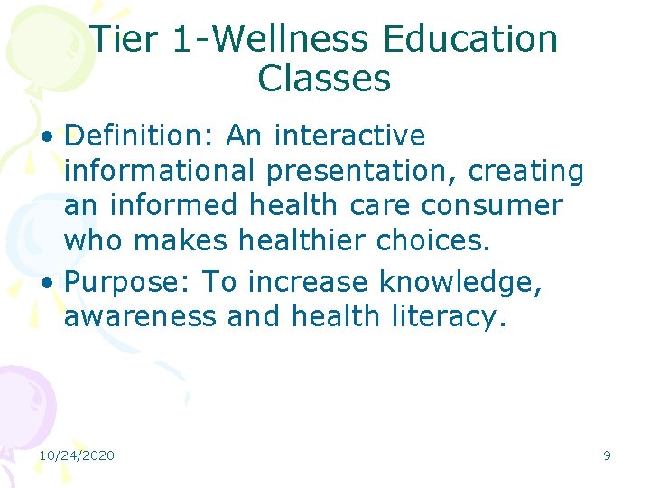 Tier 1 -Wellness Education Classes • Definition: An interactive informational presentation, creating an informed