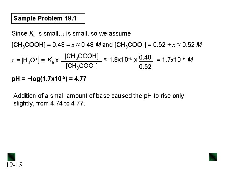 Sample Problem 19. 1 Since Ka is small, x is small, so we assume