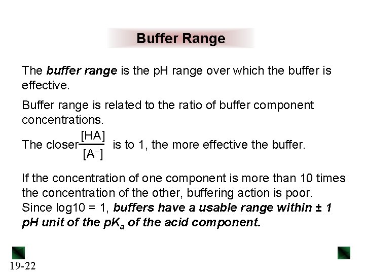 Buffer Range The buffer range is the p. H range over which the buffer