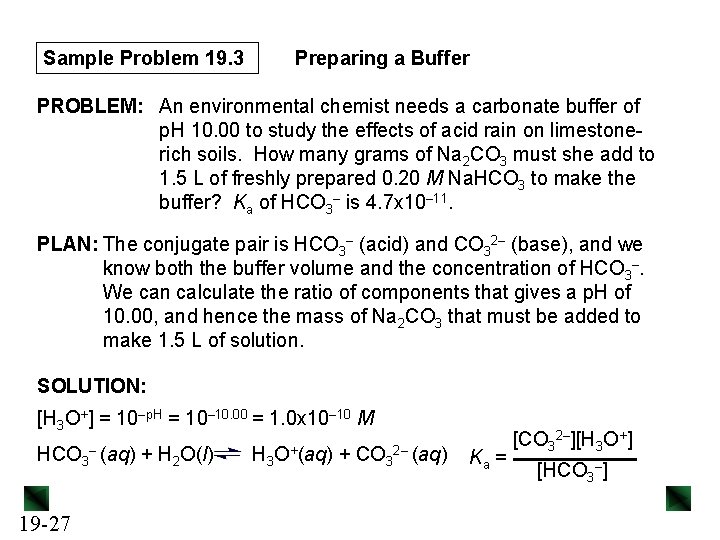 Sample Problem 19. 3 Preparing a Buffer PROBLEM: An environmental chemist needs a carbonate