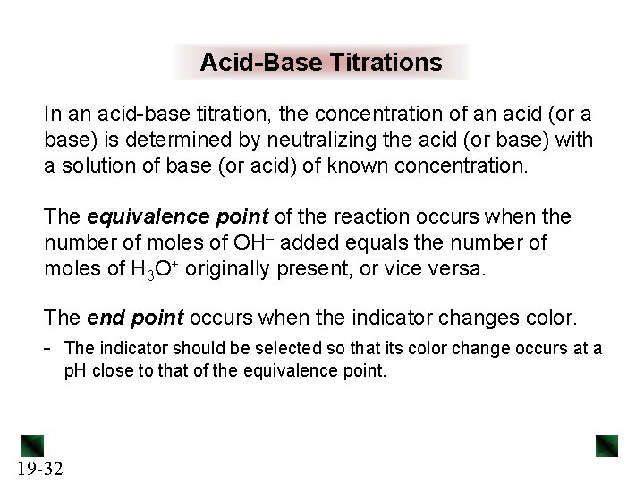 Acid-Base Titrations In an acid-base titration, the concentration of an acid (or a base)