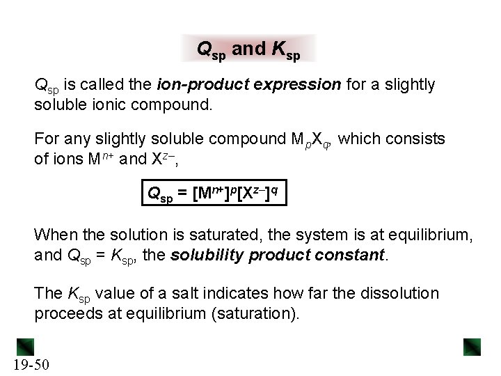 Qsp and Ksp Qsp is called the ion-product expression for a slightly soluble ionic