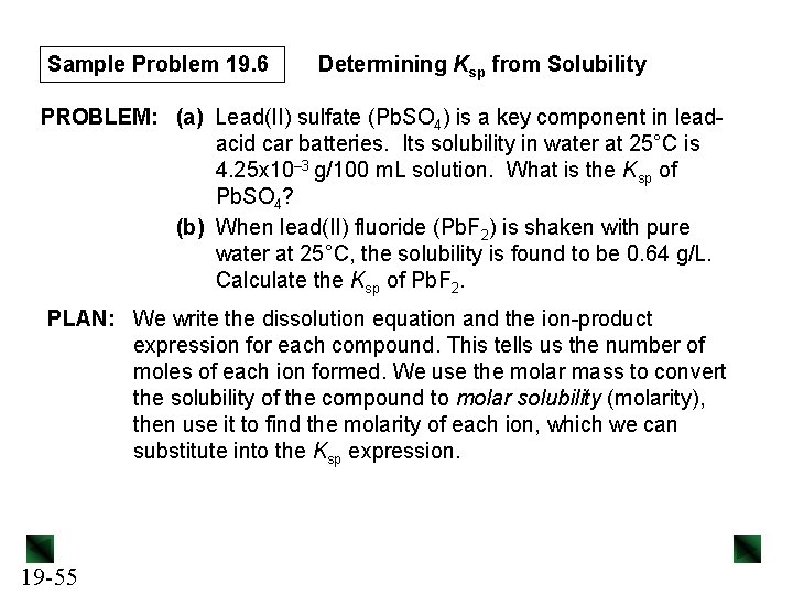 Sample Problem 19. 6 Determining Ksp from Solubility PROBLEM: (a) Lead(II) sulfate (Pb. SO