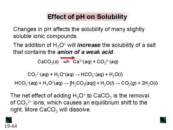 Effect of p. H on Solubility Changes in p. H affects the solubility of