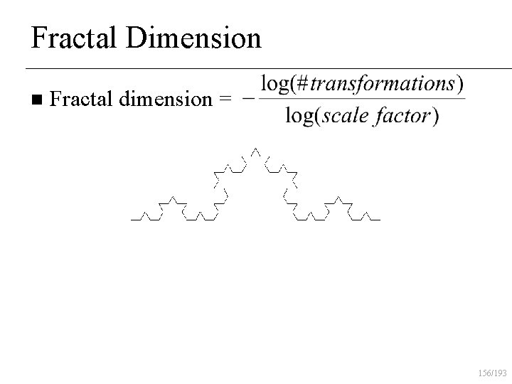 Fractal Dimension n Fractal dimension = 156/193 