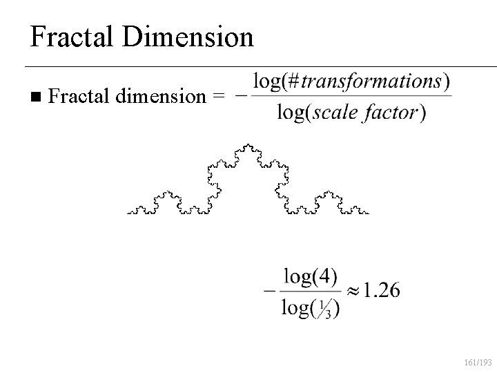 Fractal Dimension n Fractal dimension = 161/193 