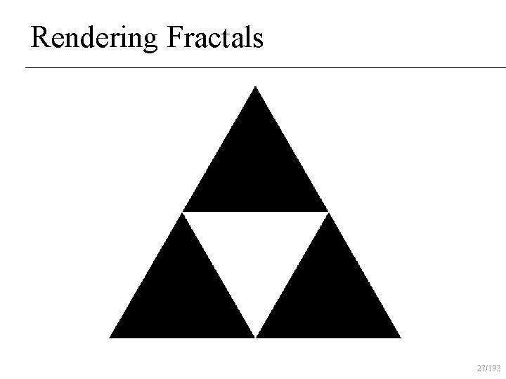 Rendering Fractals 27/193 