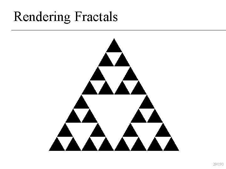 Rendering Fractals 29/193 