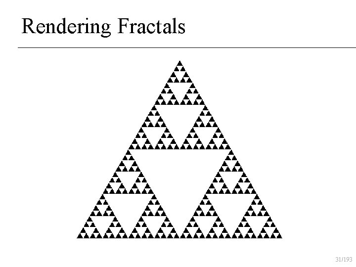 Rendering Fractals 31/193 