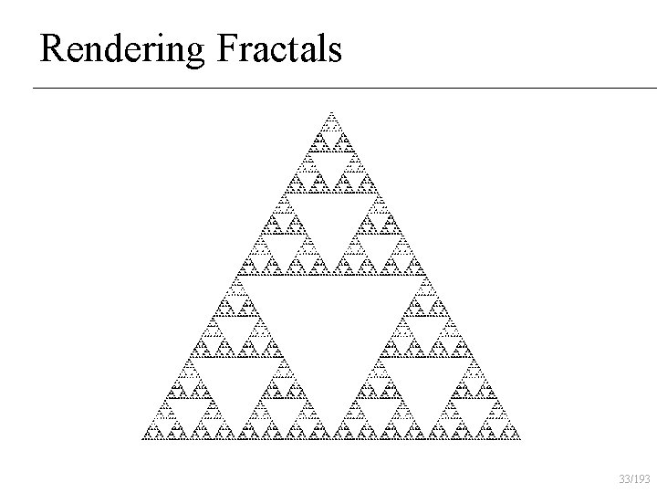 Rendering Fractals 33/193 