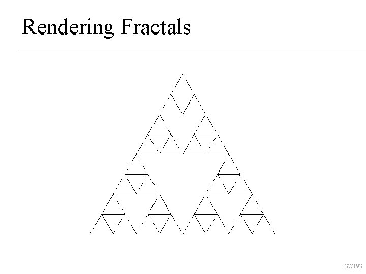 Rendering Fractals 37/193 