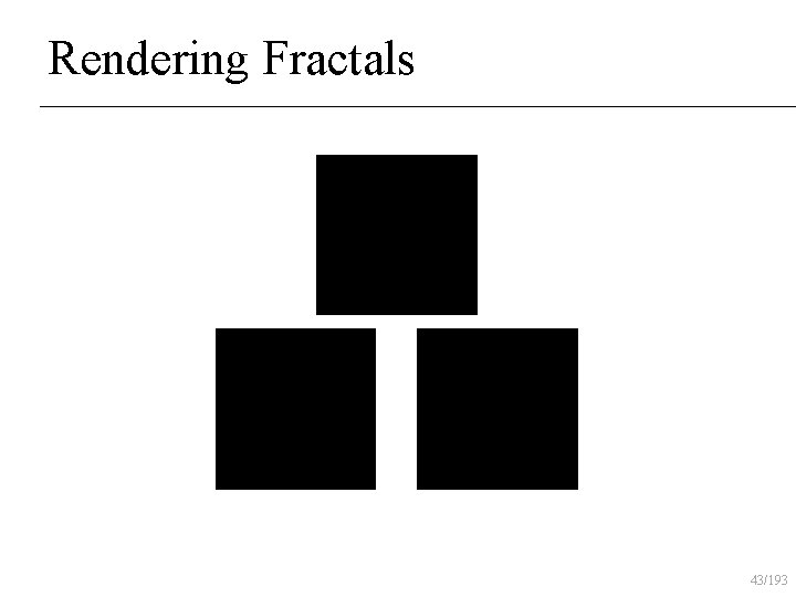 Rendering Fractals 43/193 