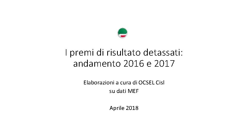 I premi di risultato detassati: andamento 2016 e 2017 Elaborazioni a cura di OCSEL