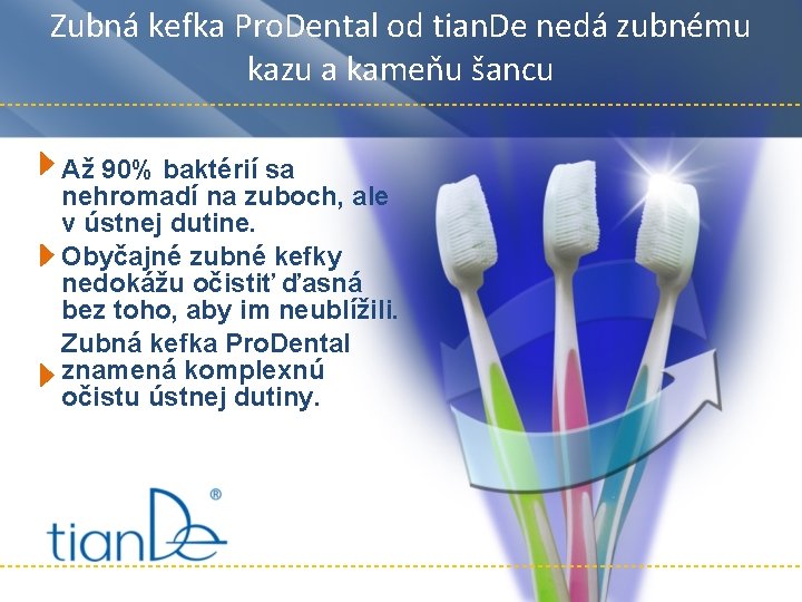 Zubná kefka Pro. Dental od tian. De nedá zubnému kazu a kameňu šancu Až Zubná kefka Pro. Dental od tian. De nedá zubnému kazu a kameňu šancu Až