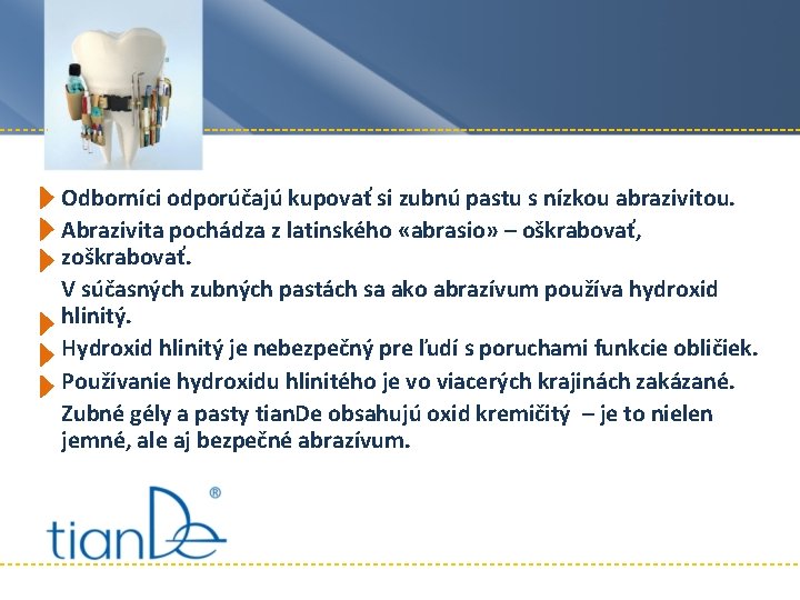 Odborníci odporúčajú kupovať si zubnú pastu s nízkou abrazivitou. Abrazivita pochádza z latinského «аbrasio» Odborníci odporúčajú kupovať si zubnú pastu s nízkou abrazivitou. Abrazivita pochádza z latinského «аbrasio»