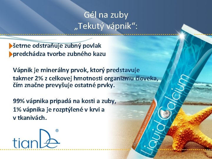 Gél na zuby „Tekutý vápnik“: šetrne odstraňuje zubný povlak predchádza tvorbe zubného kazu Vápnik Gél na zuby „Tekutý vápnik“: šetrne odstraňuje zubný povlak predchádza tvorbe zubného kazu Vápnik