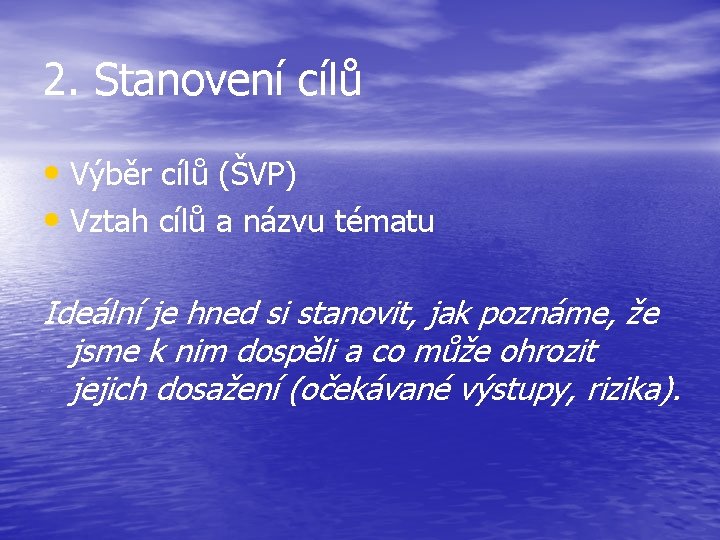 2. Stanovení cílů • Výběr cílů (ŠVP) • Vztah cílů a názvu tématu Ideální