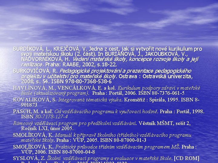 BURDÍKOVÁ, L. , KREJČOVÁ, V. Jedna z cest, jak si vytvořit nové kurikulum pro