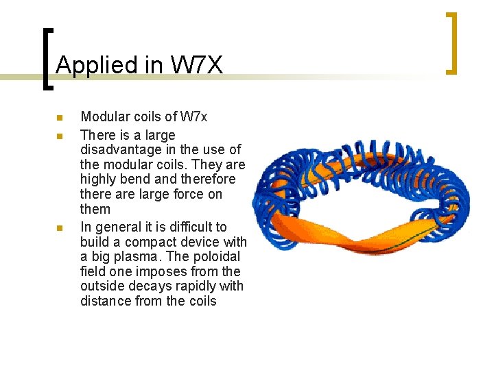 Applied in W 7 X n n n Modular coils of W 7 x