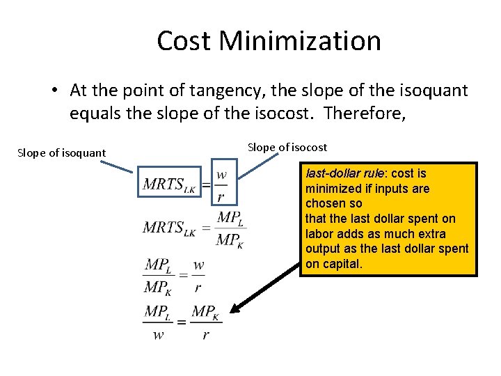 Cost Minimization • At the point of tangency, the slope of the isoquant equals