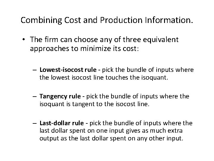Combining Cost and Production Information. • The firm can choose any of three equivalent