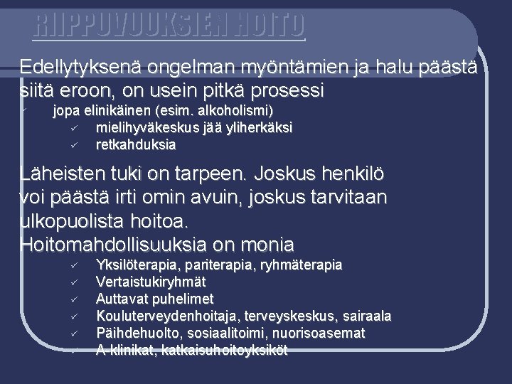 RIIPPUVUUKSIEN HOITO Edellytyksenä ongelman myöntämien ja halu päästä siitä eroon, on usein pitkä prosessi