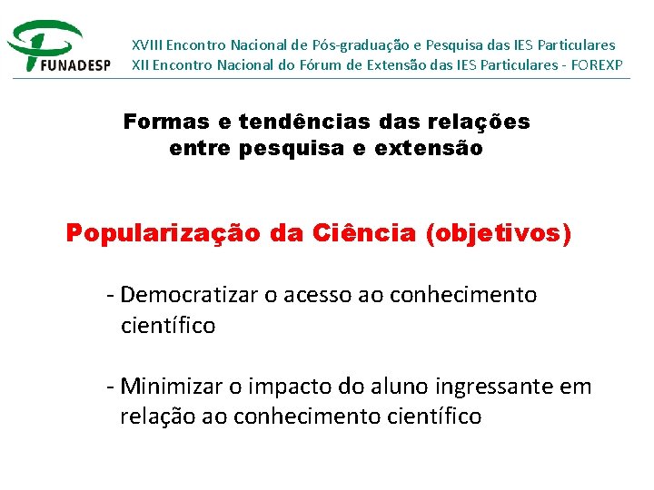 XVIII Encontro Nacional de Pós-graduação e Pesquisa das IES Particulares XII Encontro Nacional do