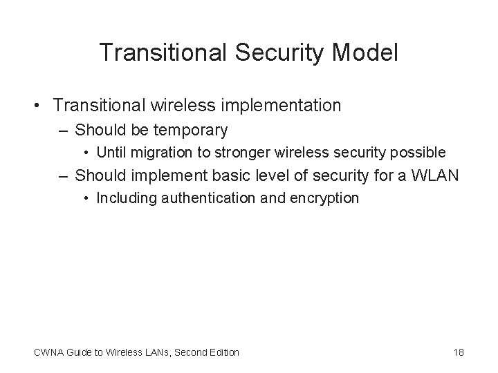 Transitional Security Model • Transitional wireless implementation – Should be temporary • Until migration