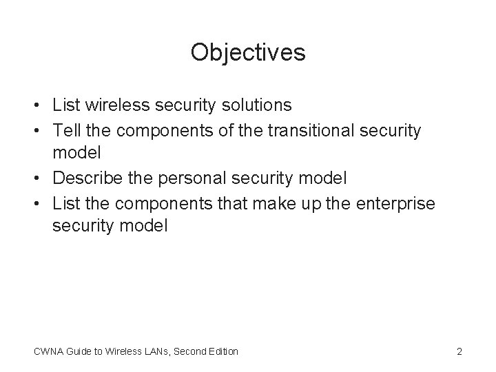 Objectives • List wireless security solutions • Tell the components of the transitional security