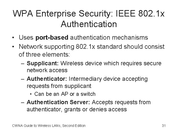 WPA Enterprise Security: IEEE 802. 1 x Authentication • Uses port-based authentication mechanisms •