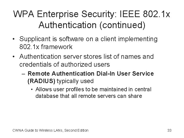 WPA Enterprise Security: IEEE 802. 1 x Authentication (continued) • Supplicant is software on